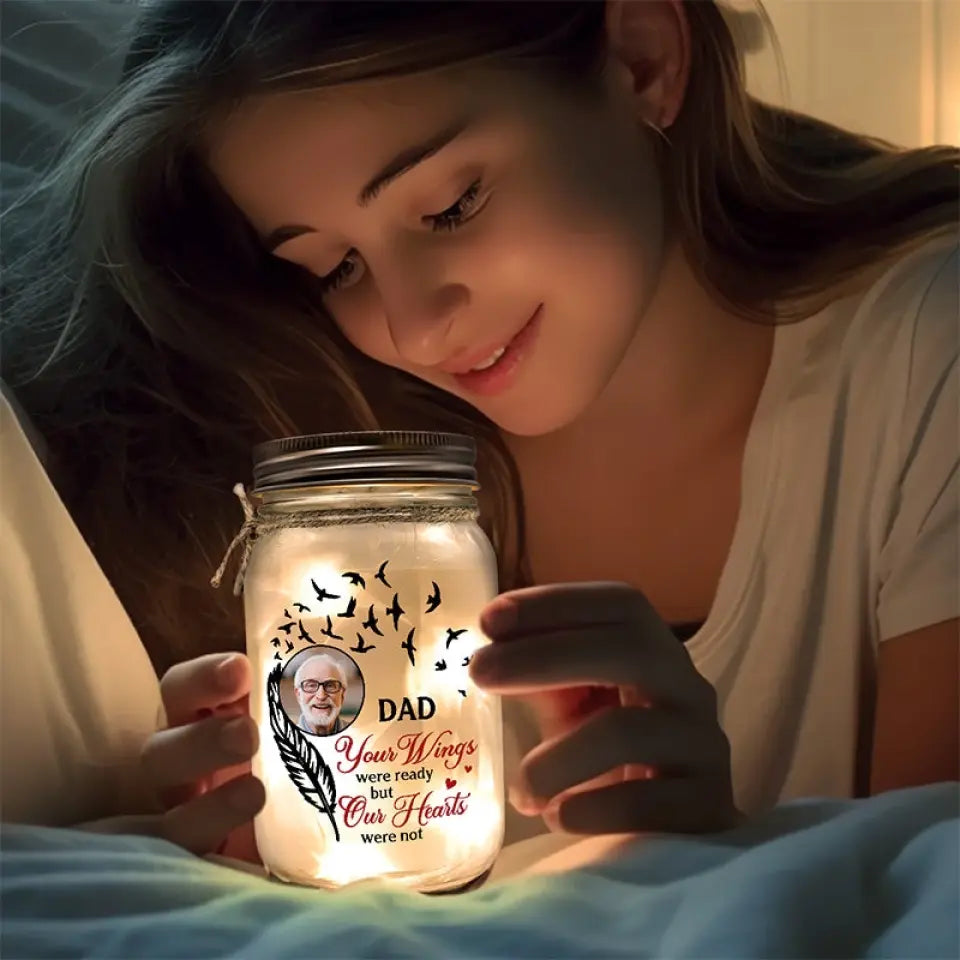 Custom Photo Your Wings Were Ready But Our Hearts Were Not - Memorial Personalized Custom Mason Jar Light - Sympathy Gift For Family Members