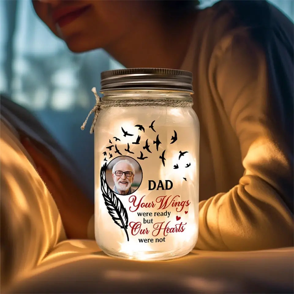 Custom Photo Your Wings Were Ready But Our Hearts Were Not - Memorial Personalized Custom Mason Jar Light - Sympathy Gift For Family Members