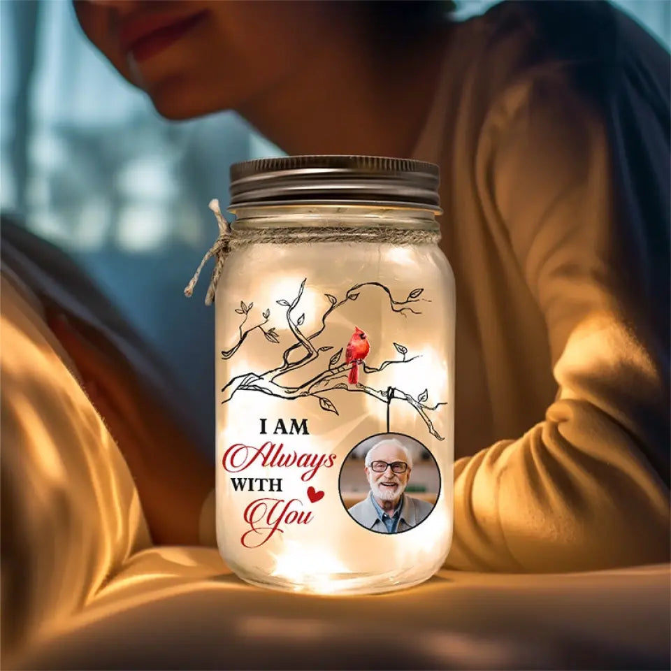 Custom Photo I Am Always With You - Memorial Personalized Custom Mason Jar Light - Sympathy Gift For Family Members