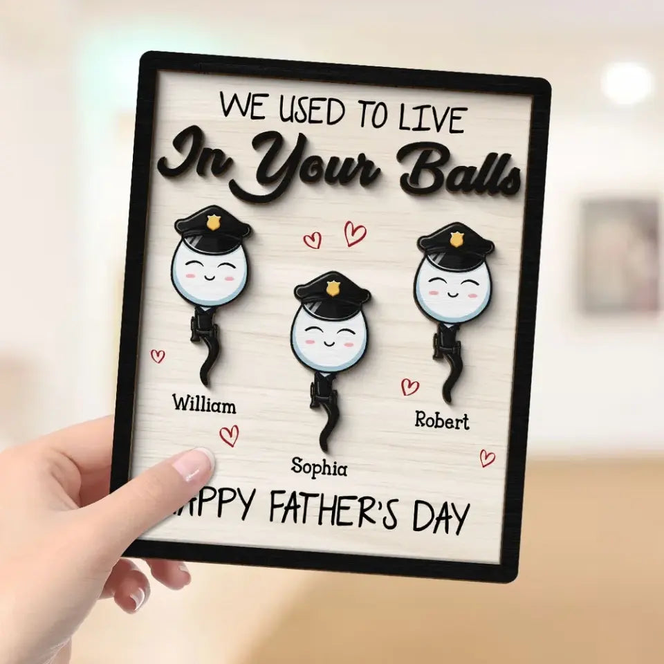 We Used To Live In Your Balls Father's Day Gift Personalized 2-Layer Wooden Plaque