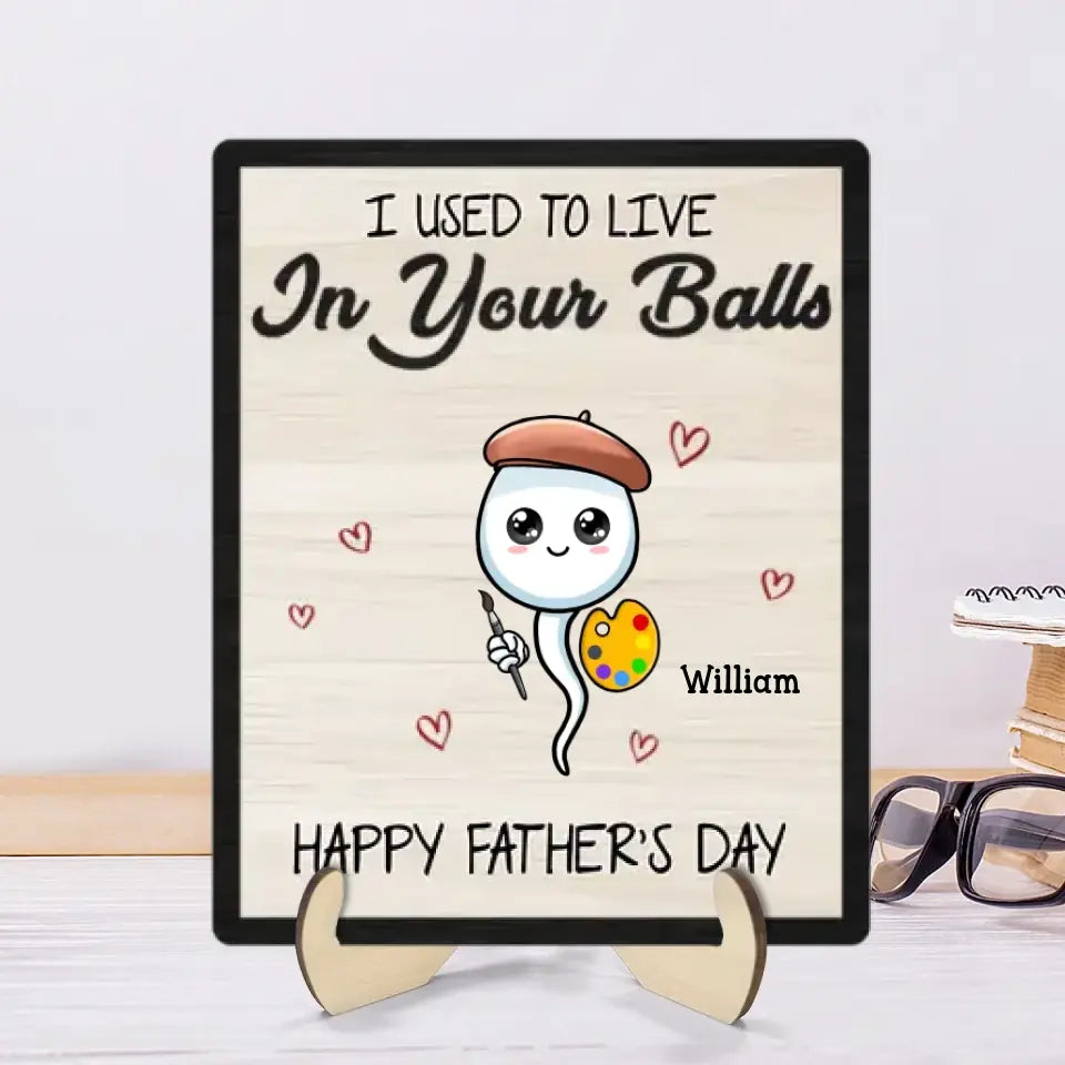 We Used To Live In Your Balls Father's Day Gift Personalized 2-Layer Wooden Plaque