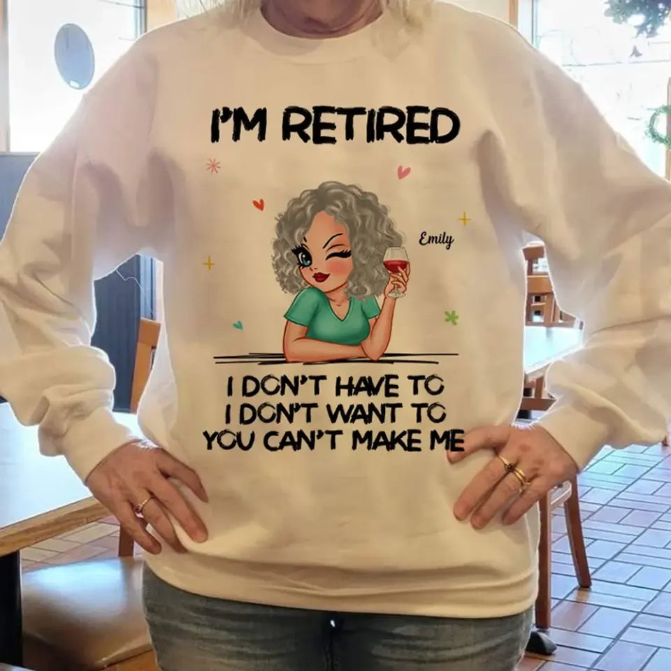 I‘m Retired You Can’t Make Me Retirement Gift Personalized Shirt