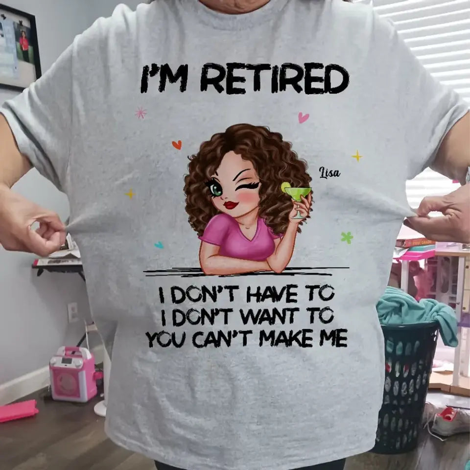 I‘m Retired You Can’t Make Me Retirement Gift Personalized Shirt