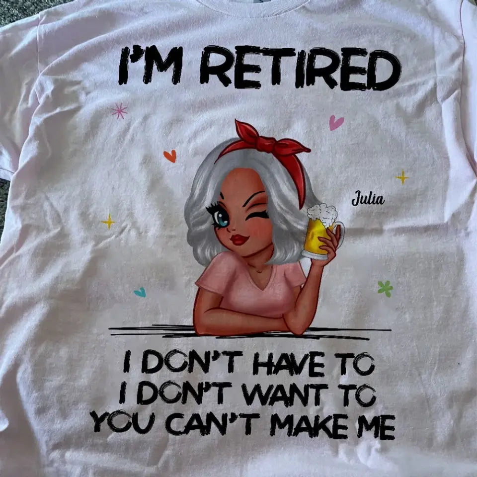 I‘m Retired You Can’t Make Me Retirement Gift Personalized Shirt