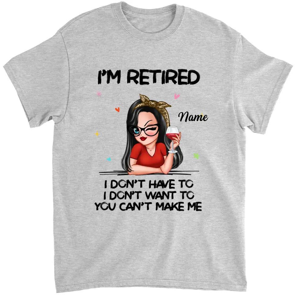 I‘m Retired You Can’t Make Me Retirement Gift Personalized Shirt