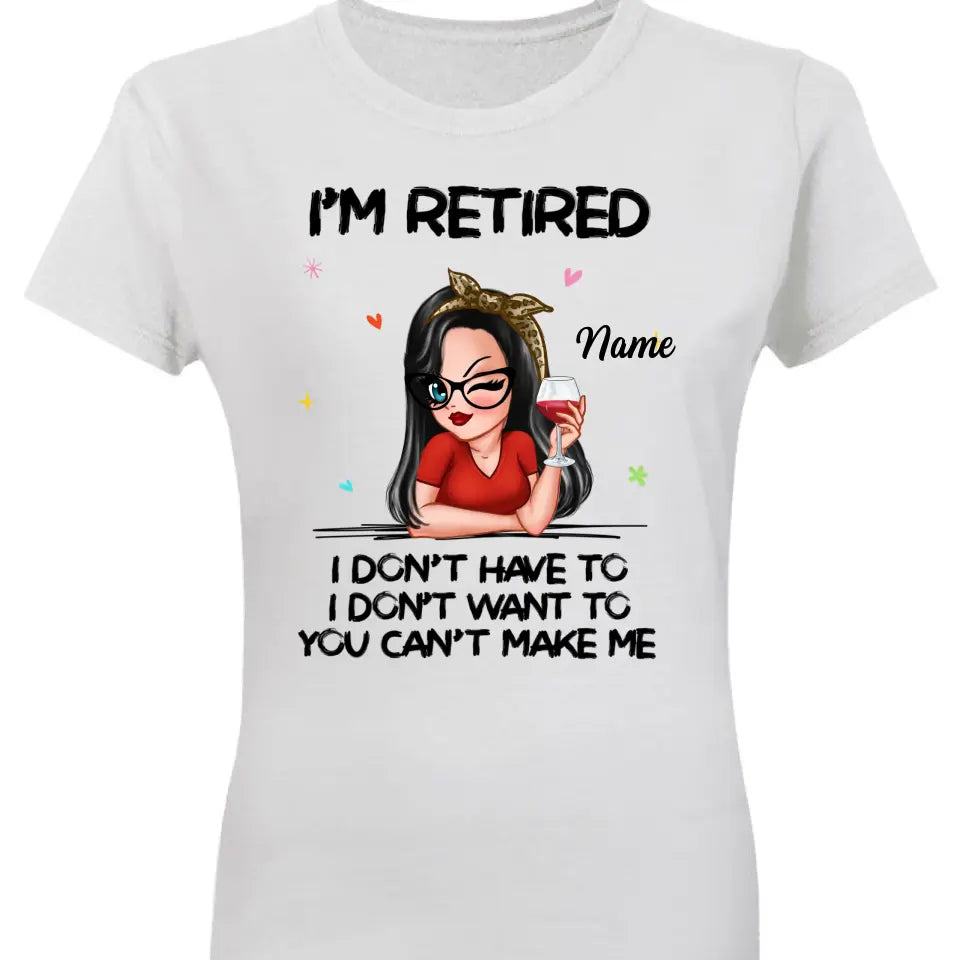 I‘m Retired You Can’t Make Me Retirement Gift Personalized Shirt