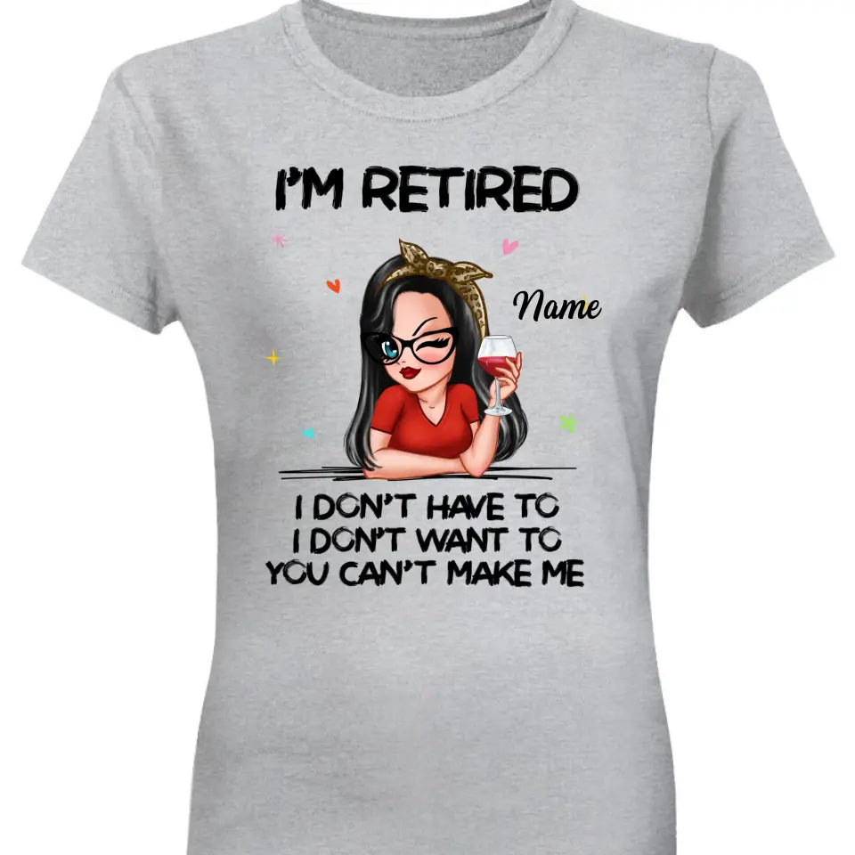 I‘m Retired You Can’t Make Me Retirement Gift Personalized Shirt