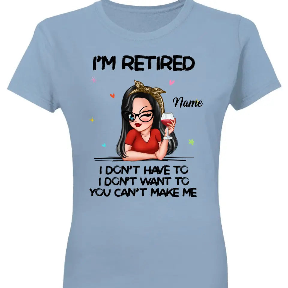 I‘m Retired You Can’t Make Me Retirement Gift Personalized Shirt