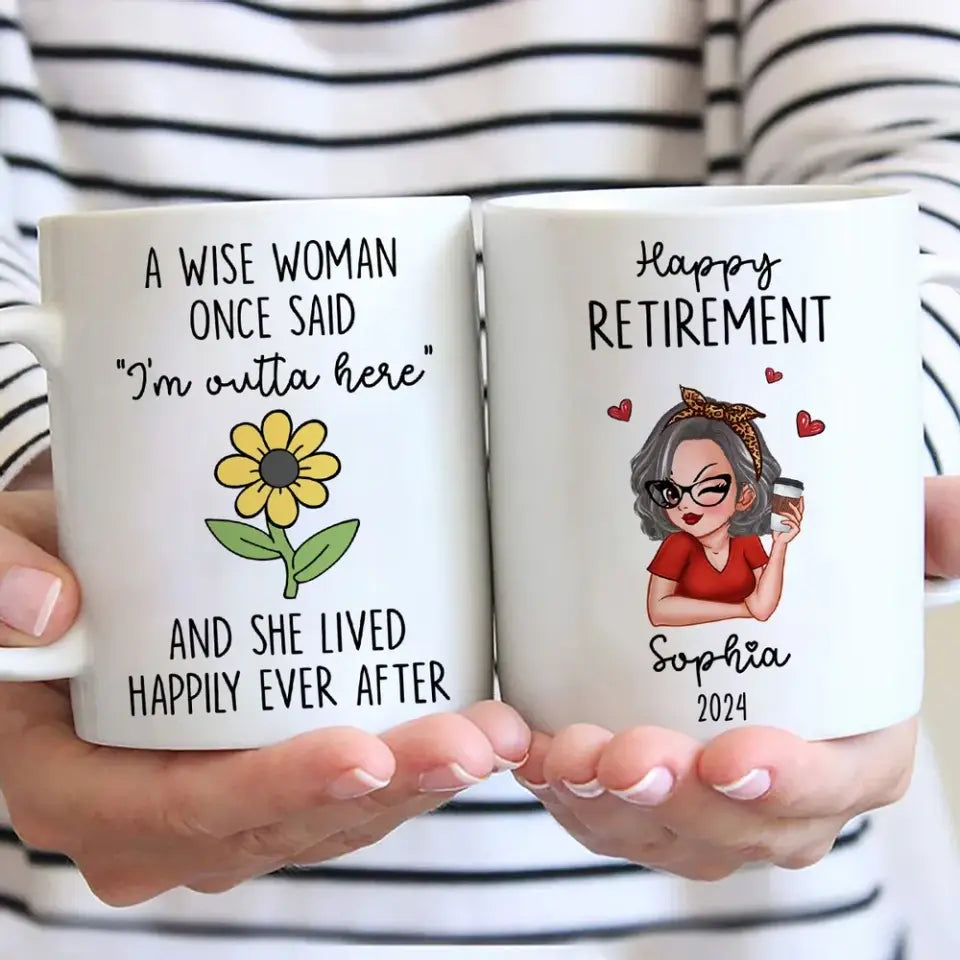 A Wise Woman Once Said I‘m Outta Here Happy Retirement Funny Gift Personalized Mug