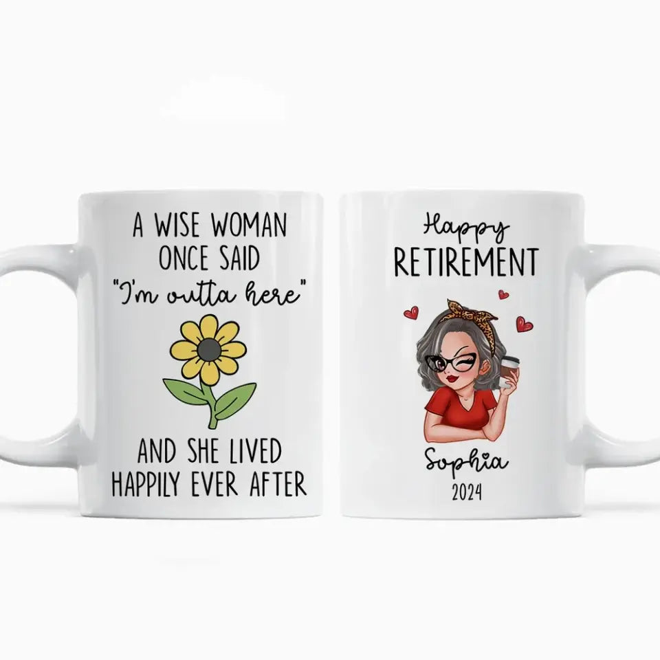 A Wise Woman Once Said I‘m Outta Here Happy Retirement Funny Gift Personalized Mug