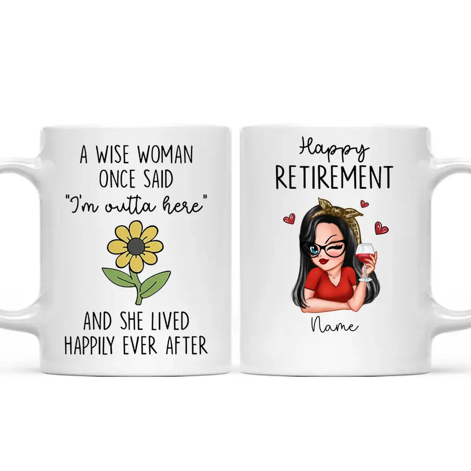 A Wise Woman Once Said I‘m Outta Here Happy Retirement Funny Gift Personalized Mug