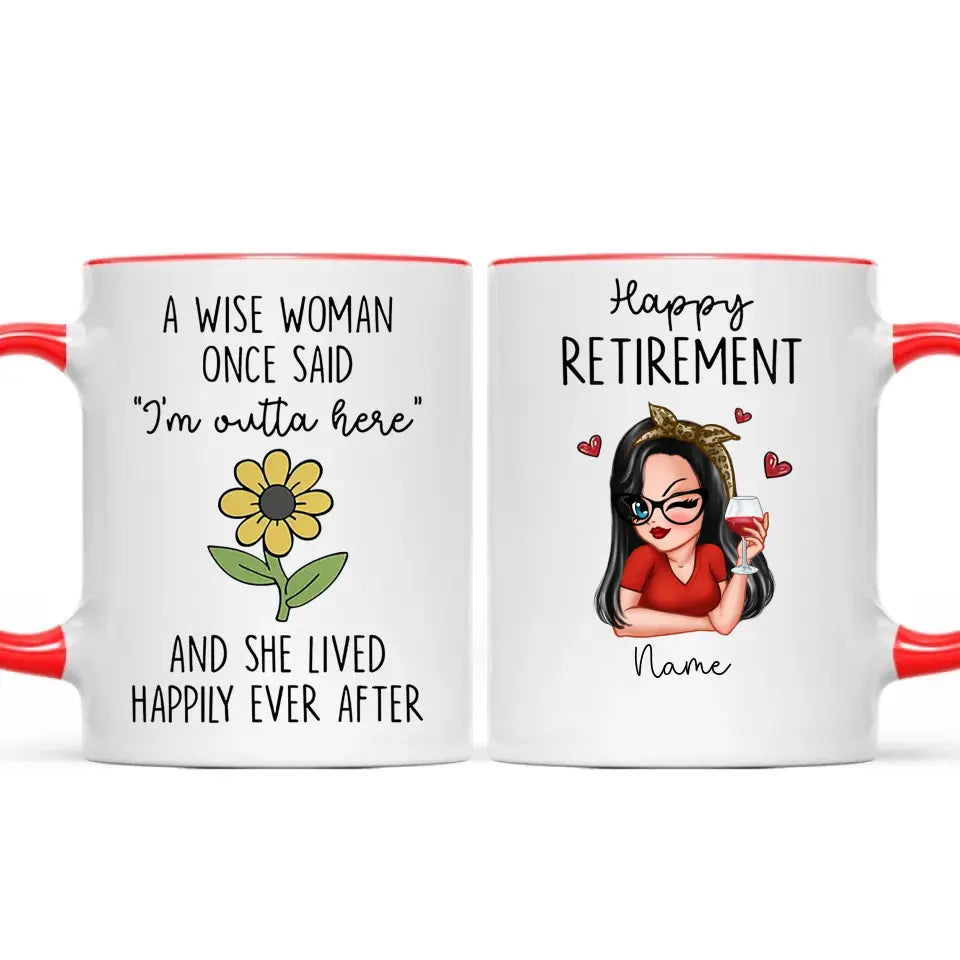 A Wise Woman Once Said I‘m Outta Here Happy Retirement Funny Gift Personalized Mug