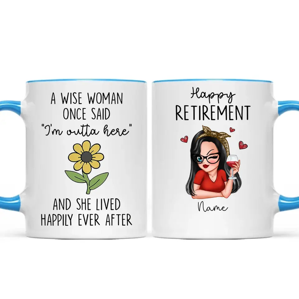 A Wise Woman Once Said I‘m Outta Here Happy Retirement Funny Gift Personalized Mug