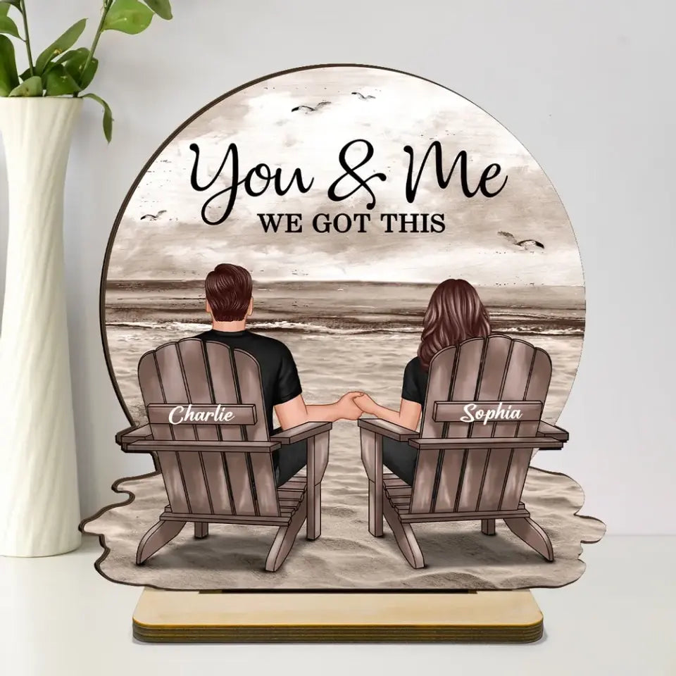 You & Me We Got This Couple Back View Sitting At Beach Landscape Personalized Standing Wooden Plaque