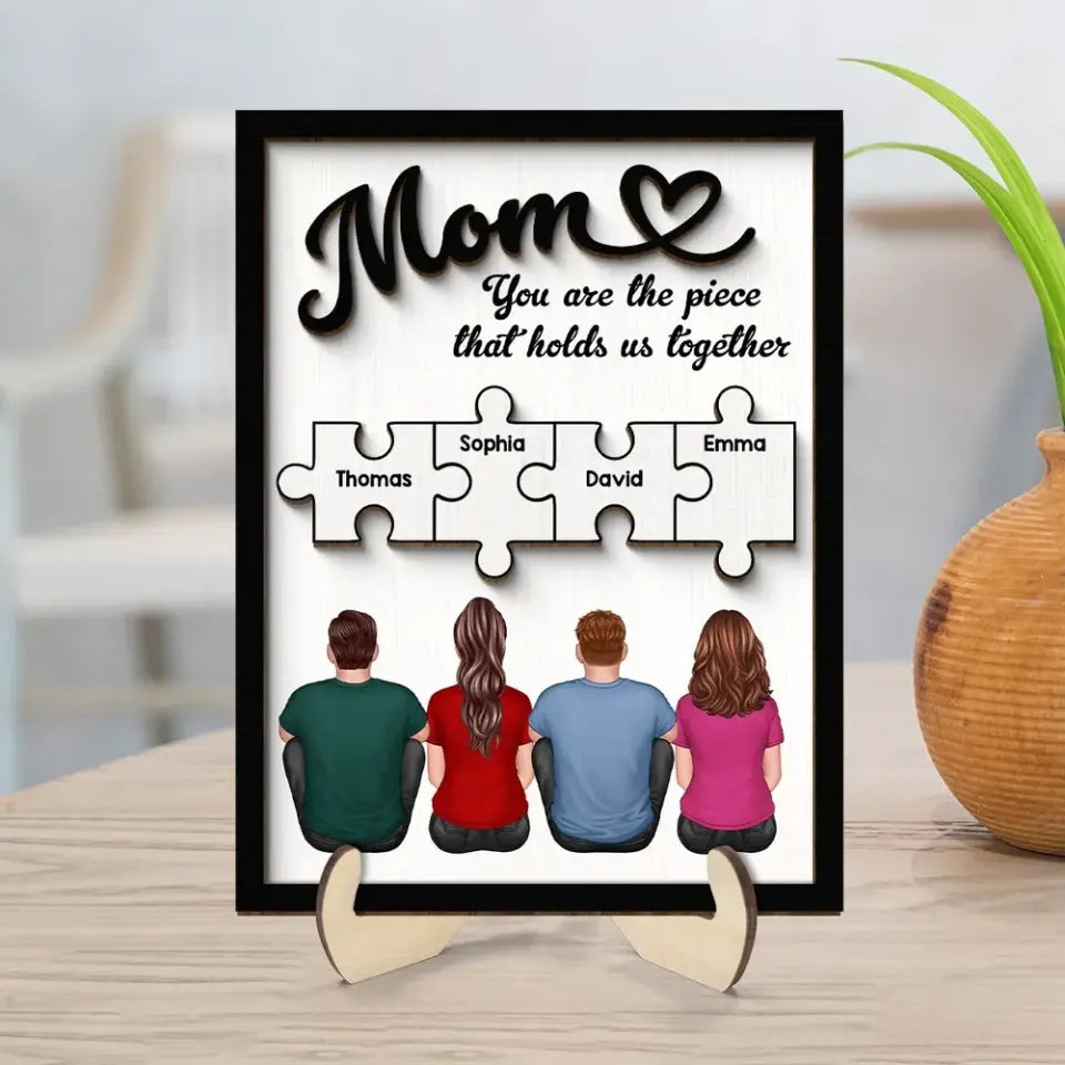 Mom You Are The Piece That Holds Us Together Personalized 2-Layer Wooden Plaque