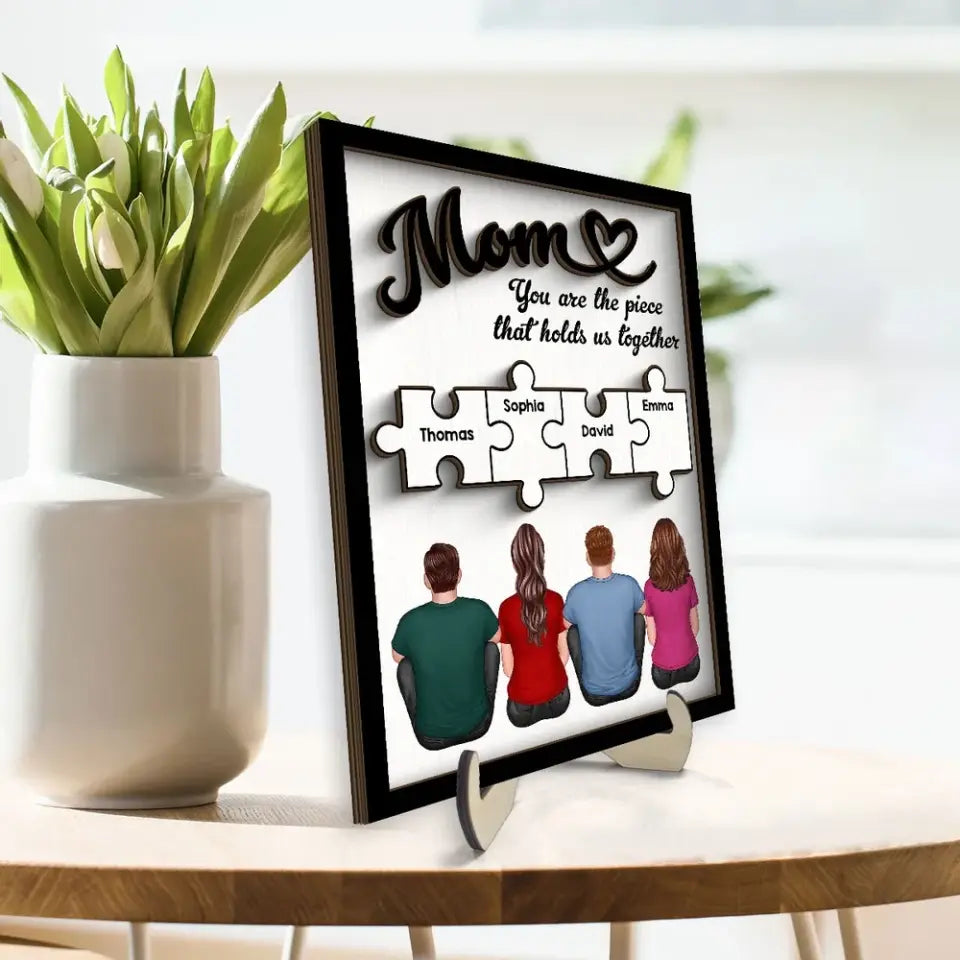 Mom You Are The Piece That Holds Us Together Personalized 2-Layer Wooden Plaque