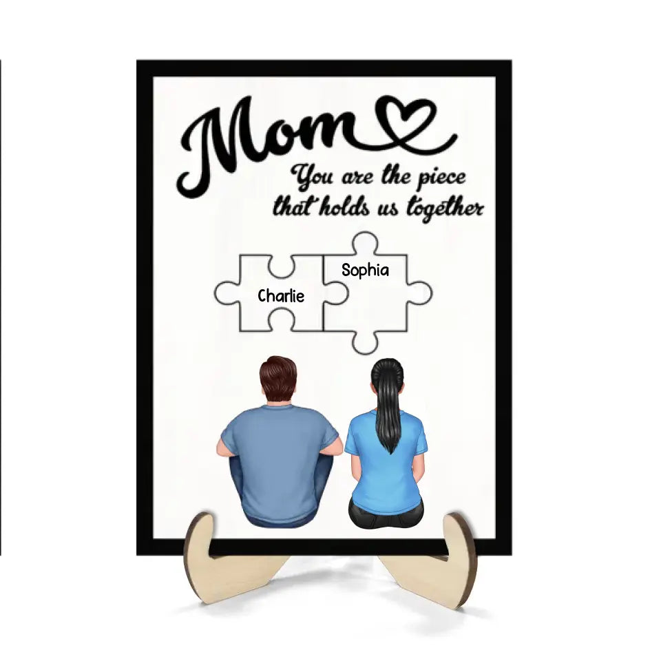 Mom You Are The Piece That Holds Us Together Personalized 2-Layer Wooden Plaque