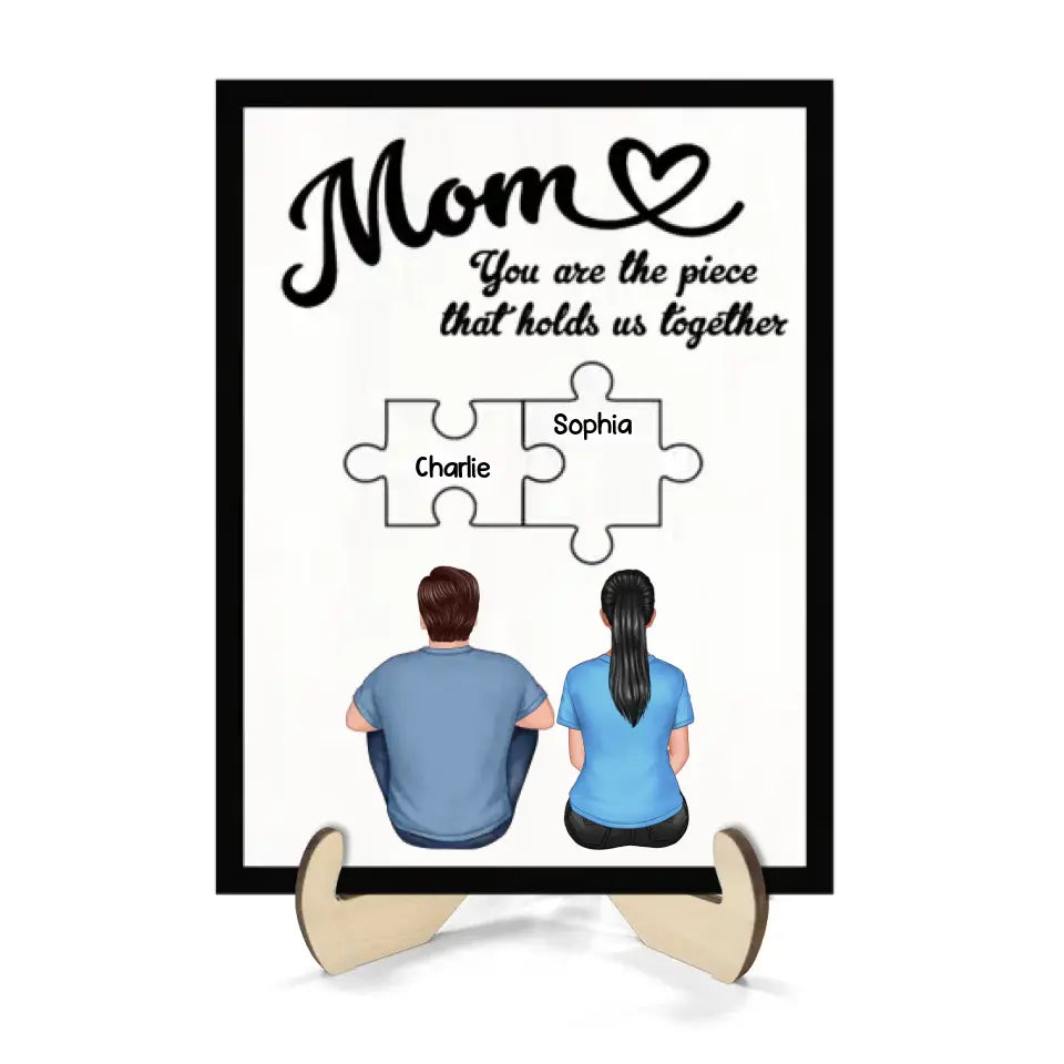 Mom You Are The Piece That Holds Us Together Personalized 2-Layer Wooden Plaque