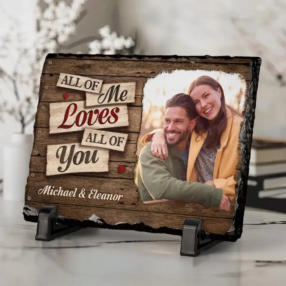 Custom Photo All Of Me Loves All Of You - Couple Personalized Custom Rectangle Shaped Stone With Stand - Gift For Husband Wife, Anniversary