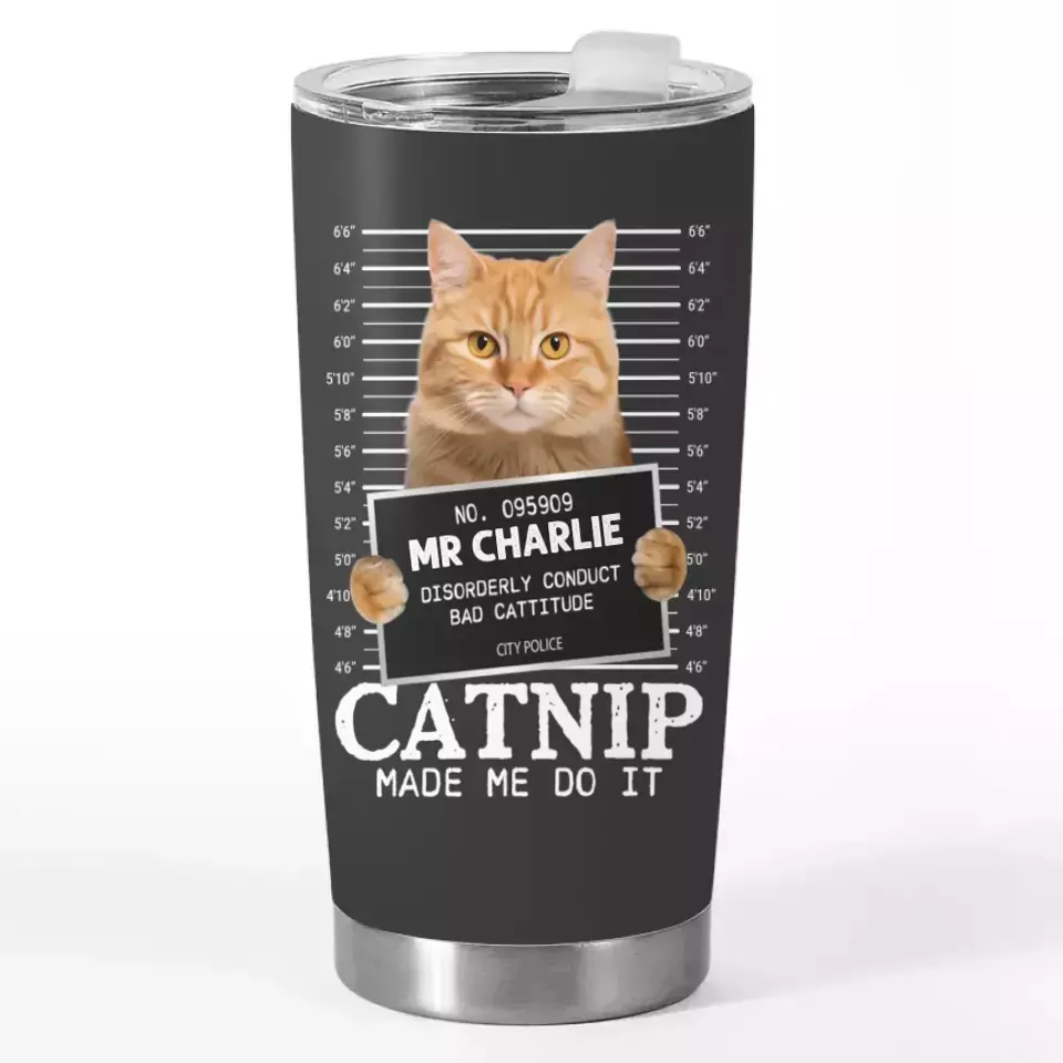 Custom Photo Catnip Made Me Do It - Cat Personalized Custom Tumbler - Gift For Pet Owners, Pet Lovers