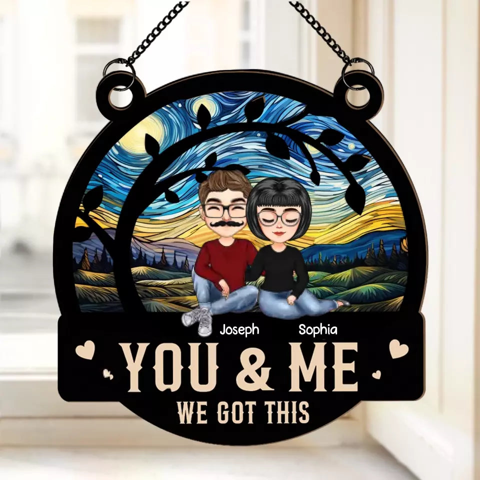 Anniversary Gift You And Me We Got This - Personalized Window Hanging Suncatcher Ornament