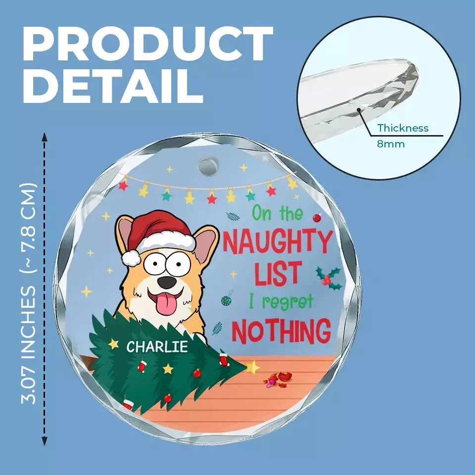 On The Naughty List I Regret Nothing - Dog & Cat Personalized Custom Circle Glass Ornament - Christmas Gift For Pet Owners, Pet Lovers