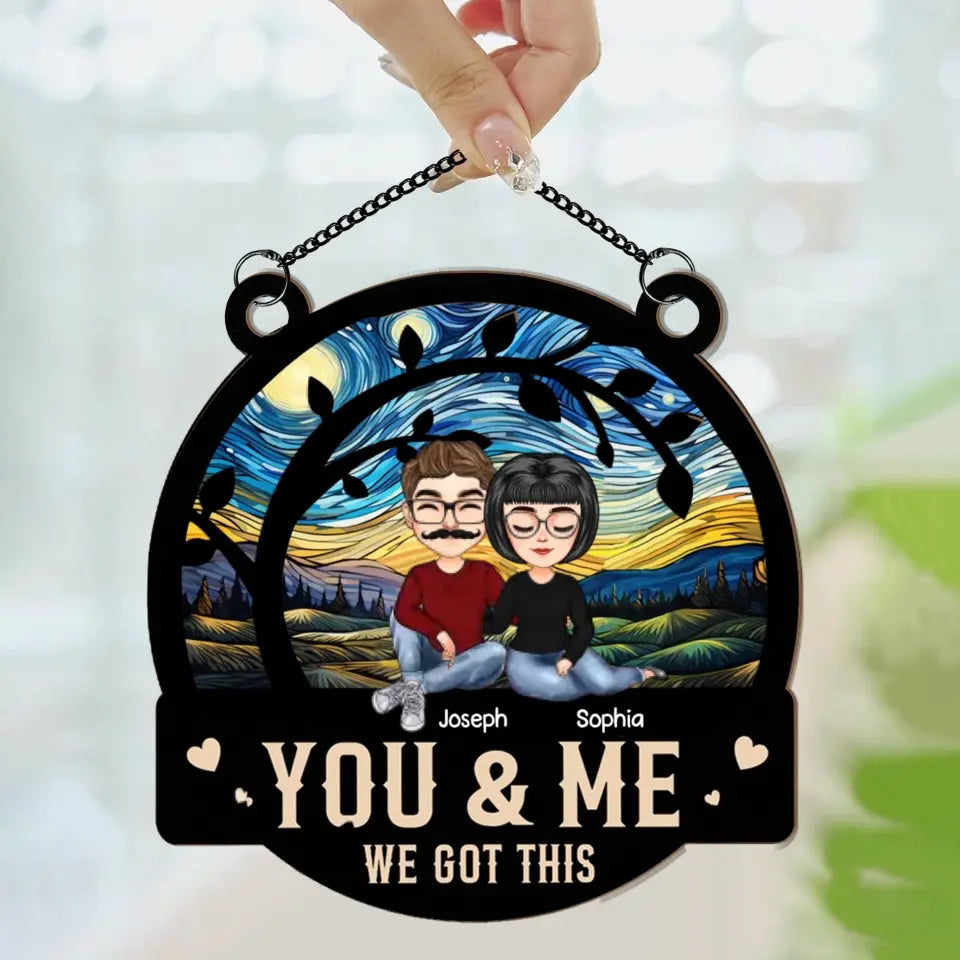 Anniversary Gift You And Me We Got This - Personalized Window Hanging Suncatcher Ornament