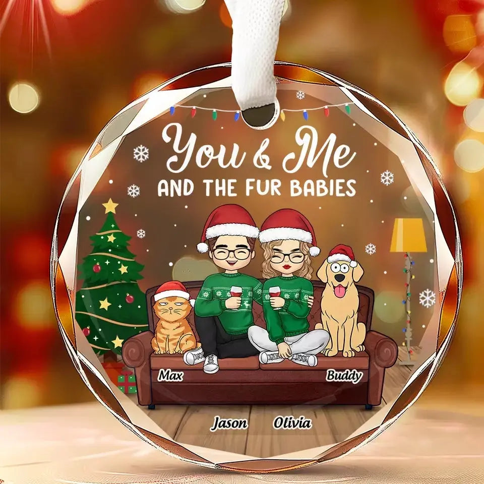 You And Me And The Fur Baby - Dog & Cat Personalized Custom Circle Glass Ornament - Christmas Gift For Pet Owners, Pet Lovers