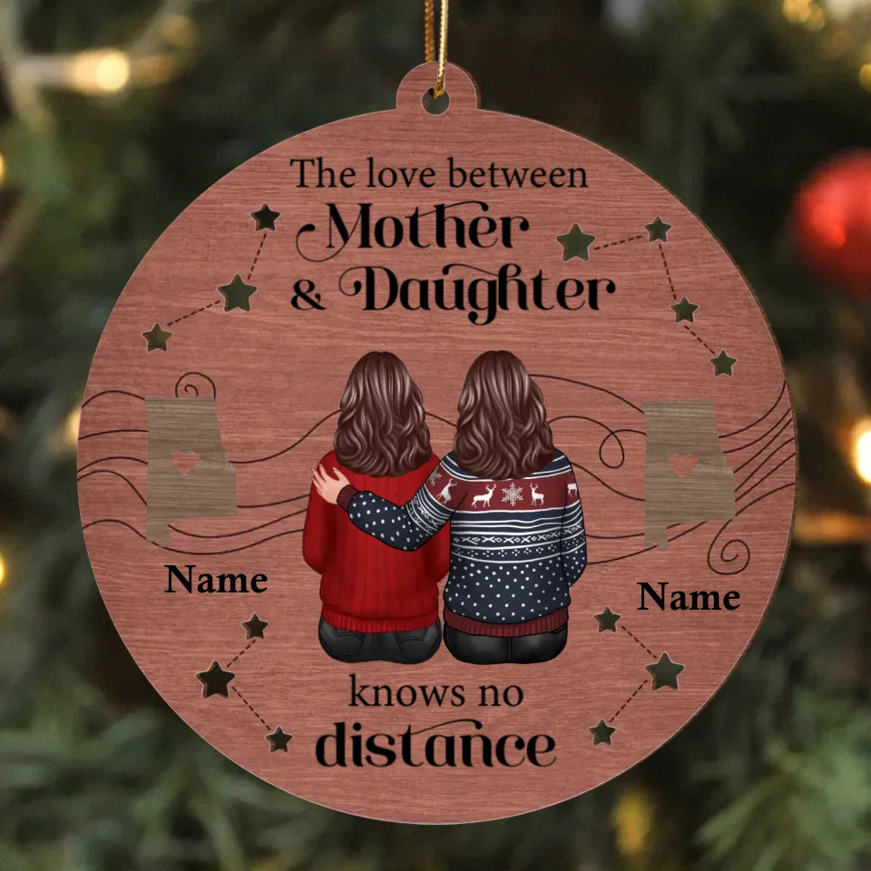 The Love Between Mother Daughter Knows No Distance, Long Distance State Personalized 2-Layer Wooden Ornament, Togetherness Christmas Gift