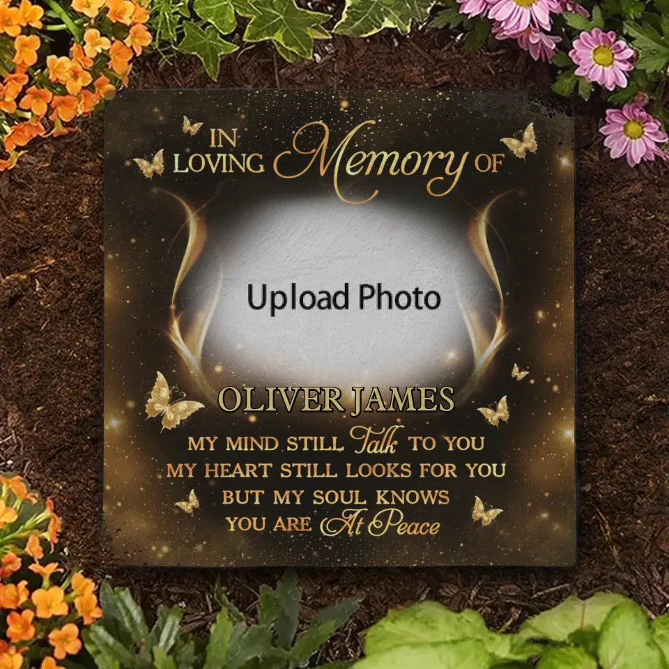 Custom Photo My Mind Talks To You, My Heart Looks For You - Memorial Personalized Custom Square Shaped Memorial Stone - Sympathy Gift For Family Members