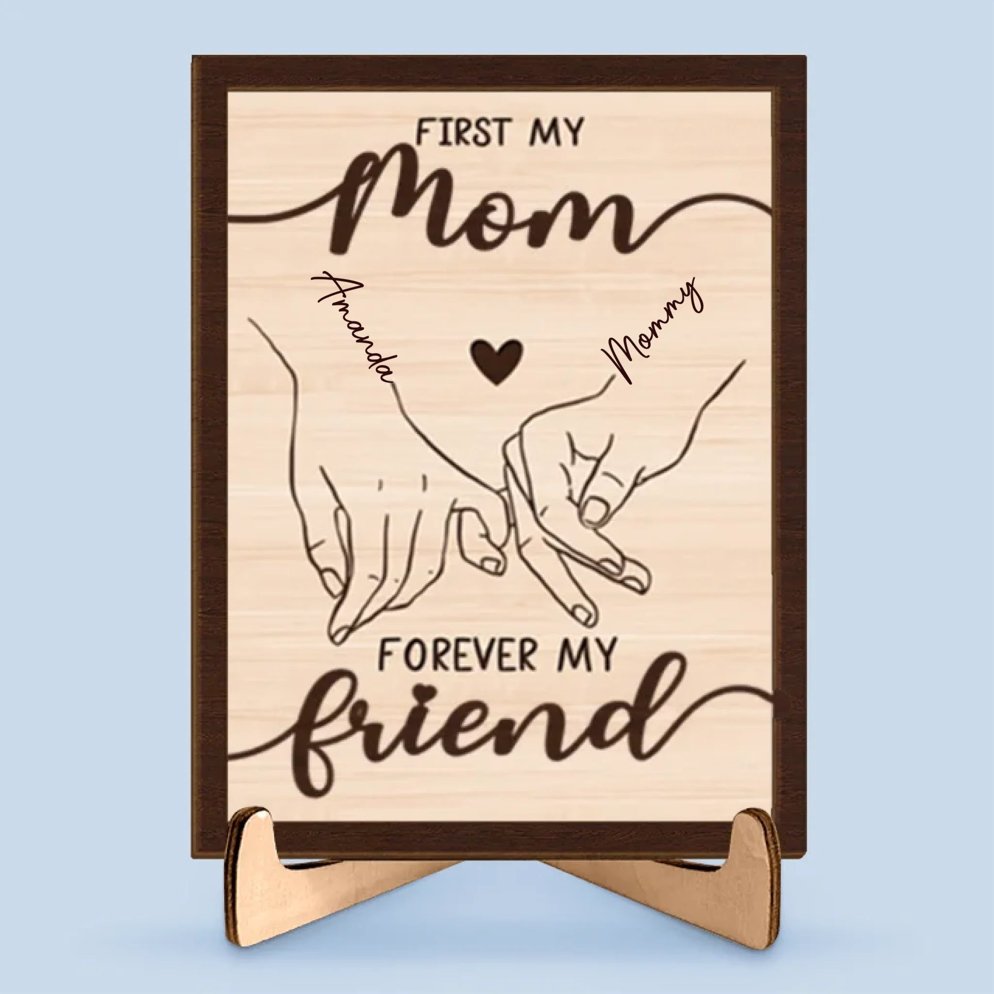 First My Mom Forever My Friend - Family Personalized Custom 2-Layered Wooden Plaque With Stand - House Warming Gift For Mom