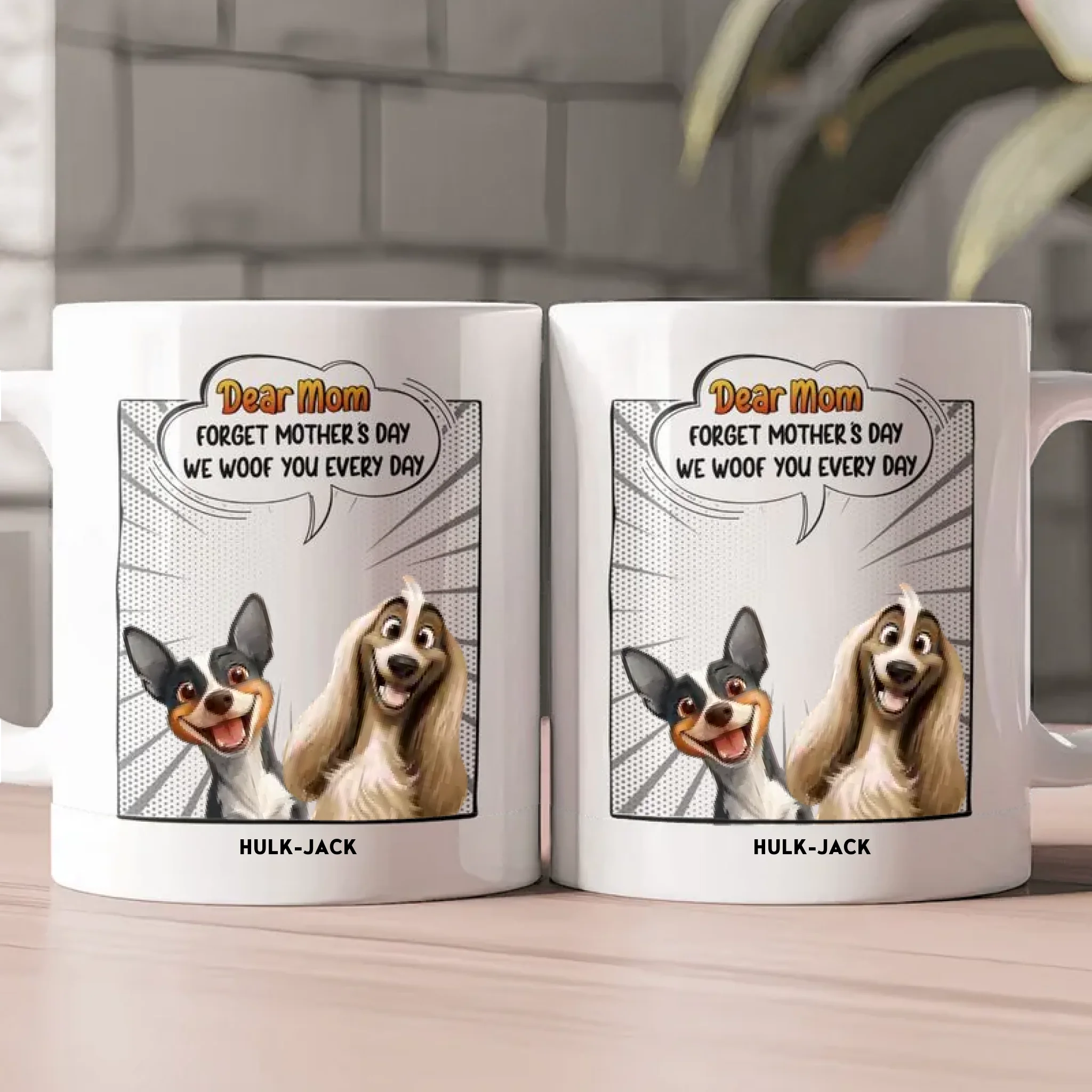 New Version Forget Mother's Day We Woof You Every Day - Personalized Mug