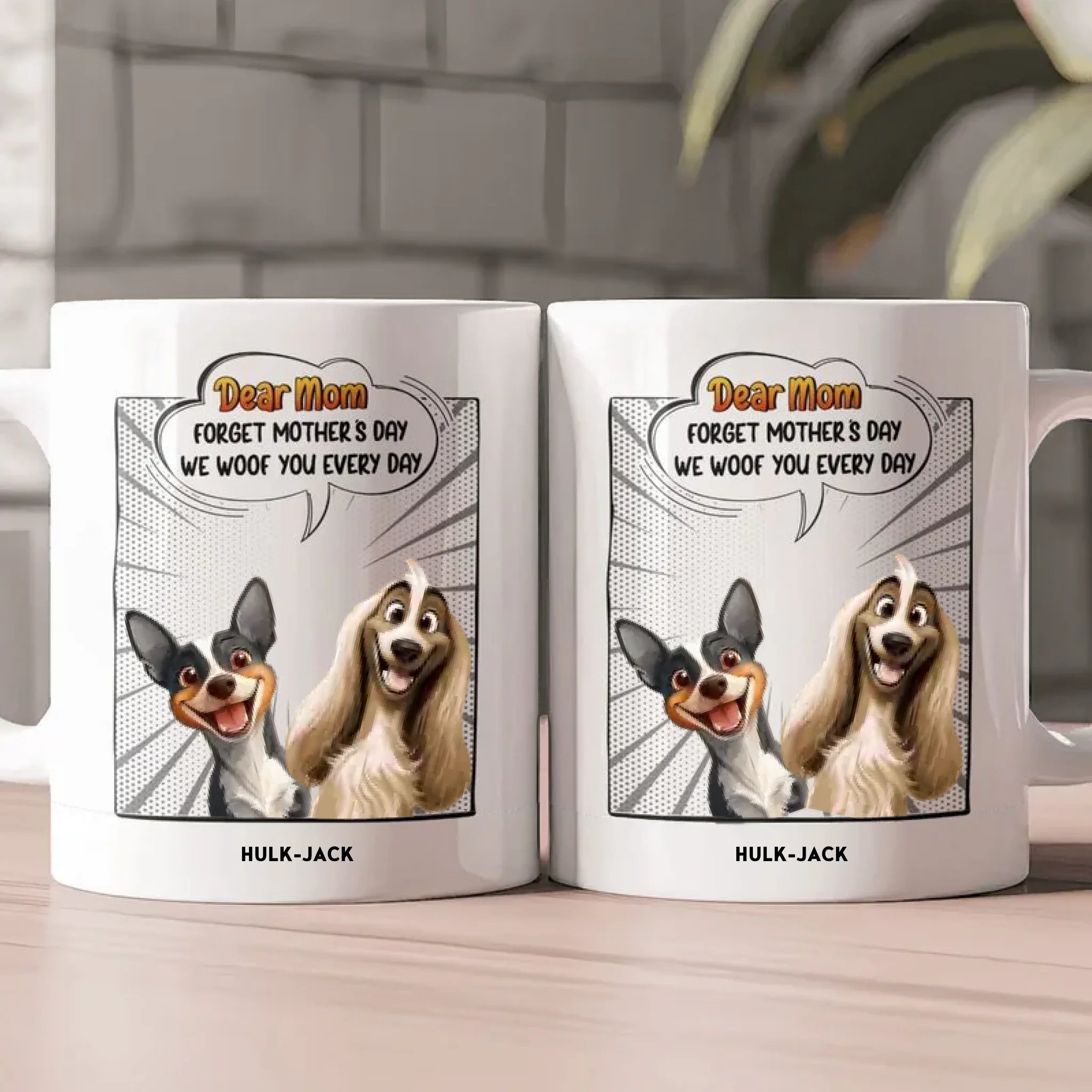 New Version Forget Mother's Day We Woof You Every Day - Personalized Mug