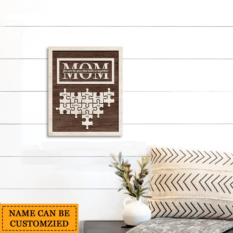 Mom,You Are The Piece That Holds Us Together-Personalized Mother's Day Gift Wooden Frame