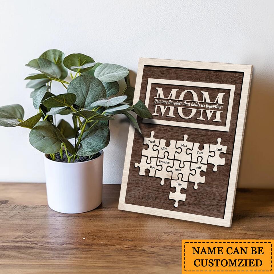 Mom,You Are The Piece That Holds Us Together-Personalized Mother's Day Gift Wooden Frame