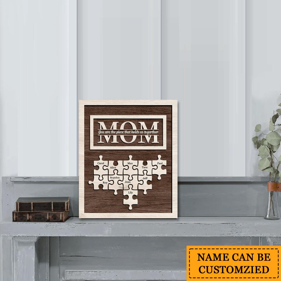 Mom,You Are The Piece That Holds Us Together-Personalized Mother's Day Gift Wooden Frame