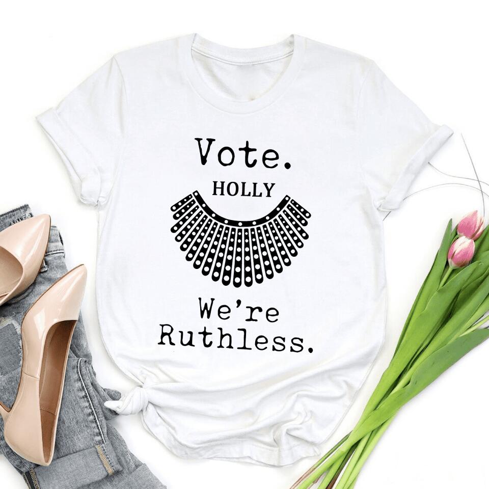 Vote We're Ruthless - Personalized Woman's Rights Unisex T-Shirt