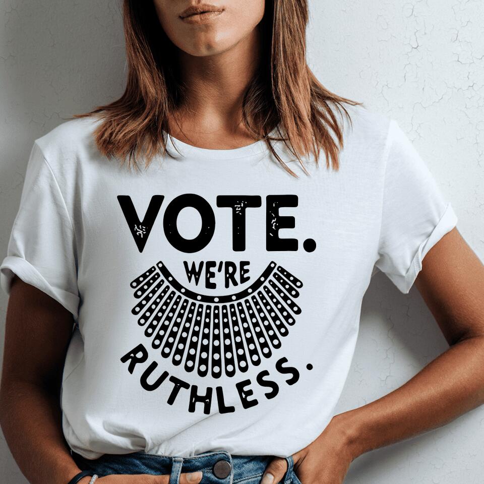 Vote We're Ruthless - Personalized Woman's Rights Unisex T-Shirt