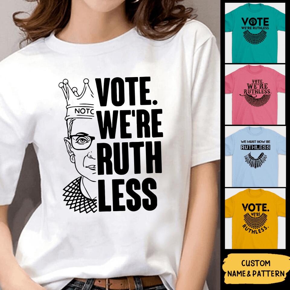 Vote We're Ruthless - Personalized Woman's Rights Unisex T-Shirt