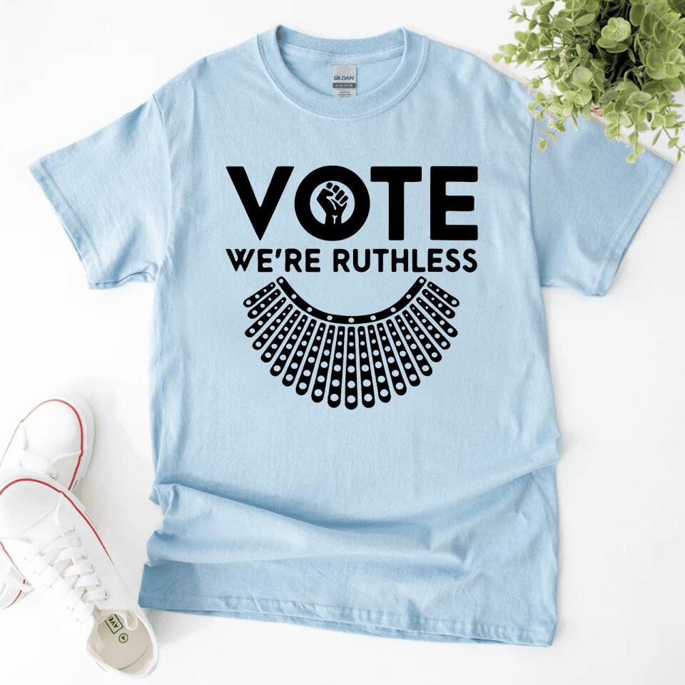 Vote We're Ruthless - Personalized Woman's Rights Unisex T-Shirt