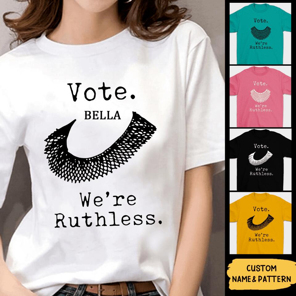 Vote We're Ruthless - Personalized Woman's Rights Unisex T-Shirt