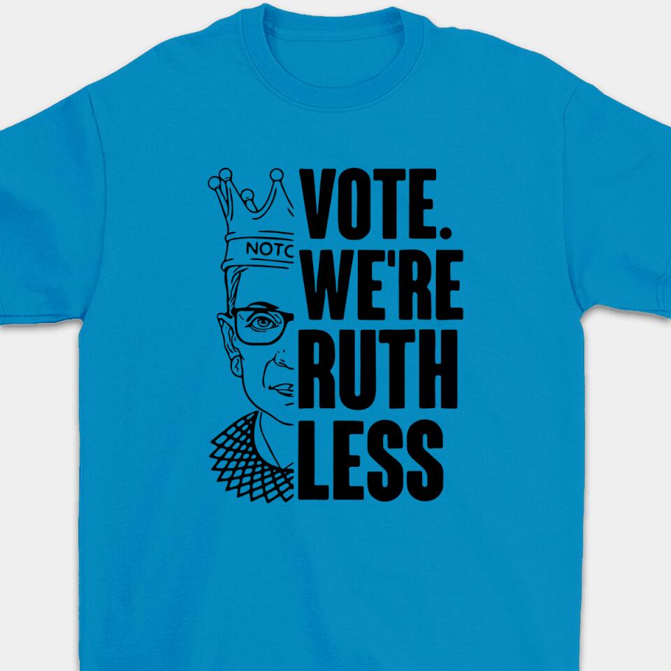 Vote We're Ruthless - Personalized Woman's Rights Unisex T-Shirt