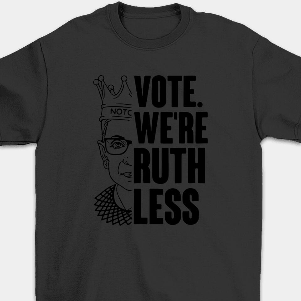 Vote We're Ruthless - Personalized Woman's Rights Unisex T-Shirt