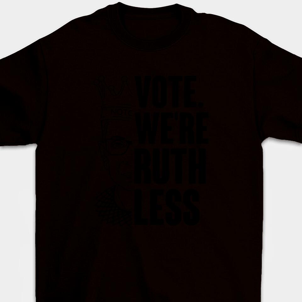 Vote We're Ruthless - Personalized Woman's Rights Unisex T-Shirt