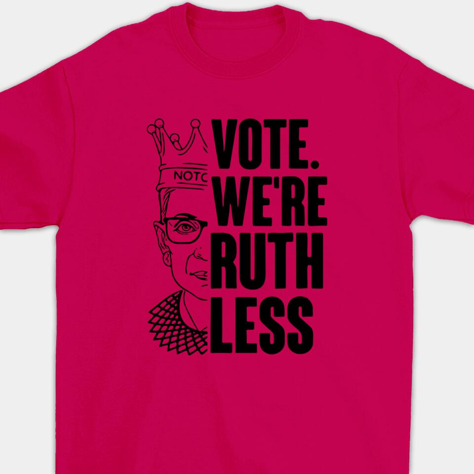 Vote We're Ruthless - Personalized Woman's Rights Unisex T-Shirt