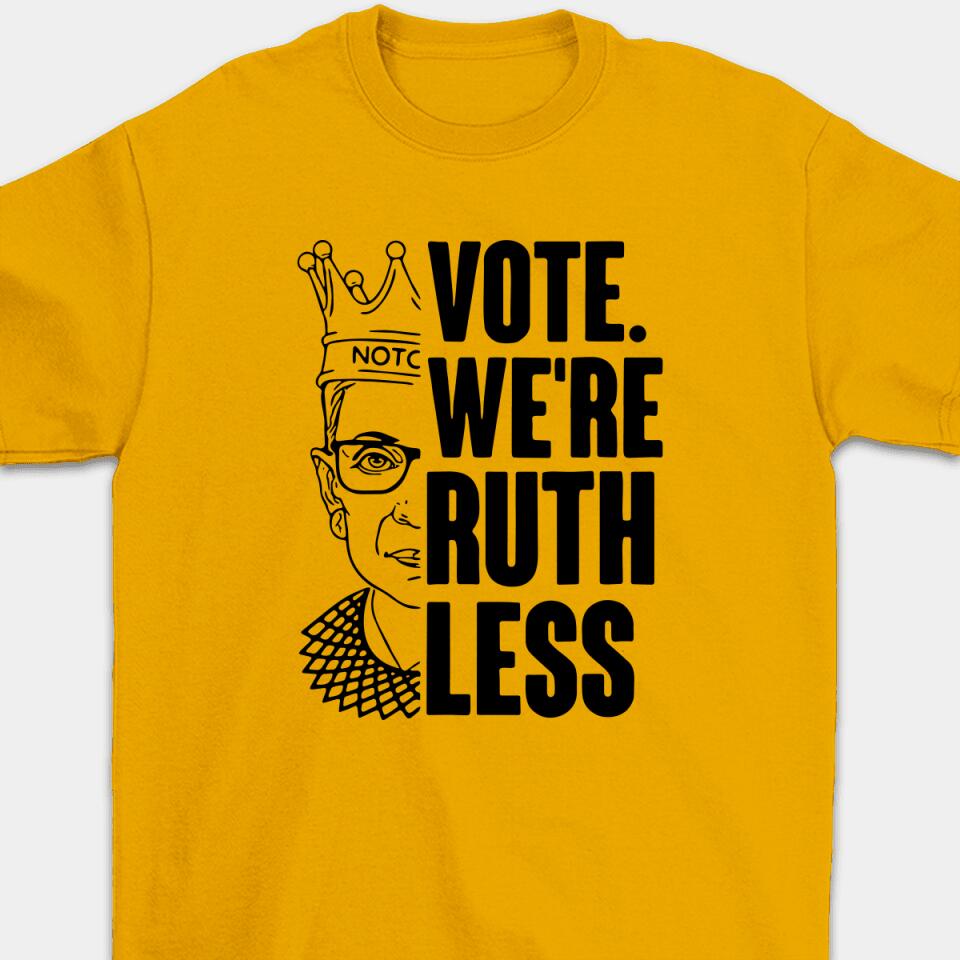 Vote We're Ruthless - Personalized Woman's Rights Unisex T-Shirt