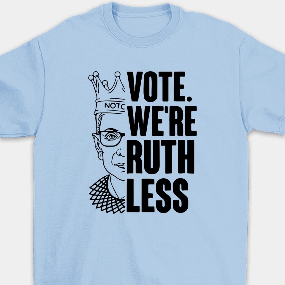 Vote We're Ruthless - Personalized Woman's Rights Unisex T-Shirt