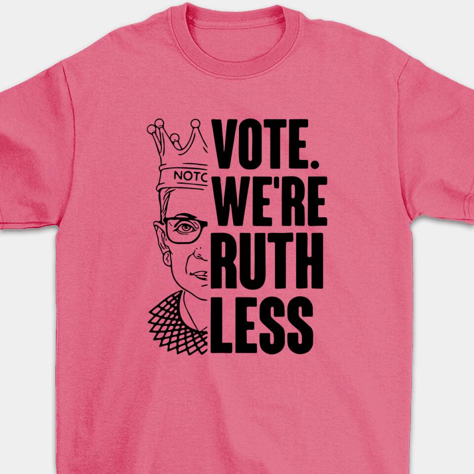 Vote We're Ruthless - Personalized Woman's Rights Unisex T-Shirt