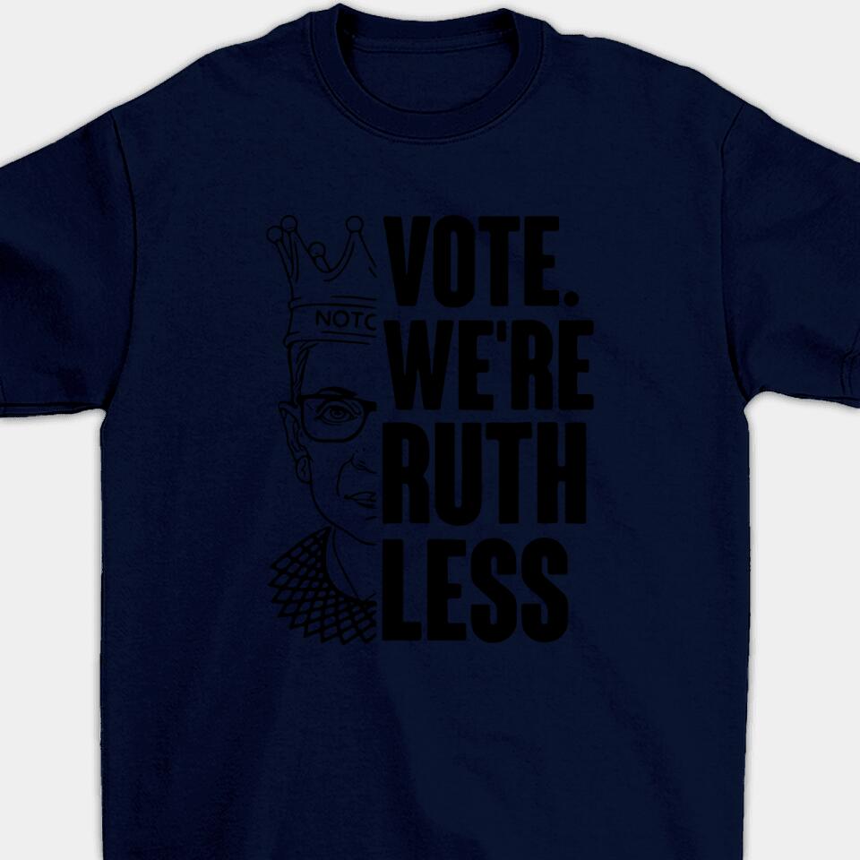 Vote We're Ruthless - Personalized Woman's Rights Unisex T-Shirt