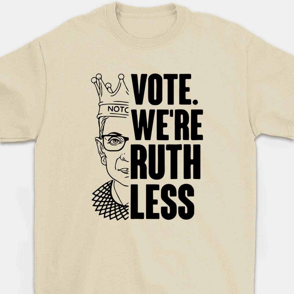 Vote We're Ruthless - Personalized Woman's Rights Unisex T-Shirt